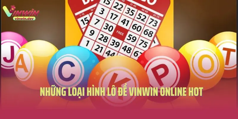 Những loại hình lô đề Vinwin online hot
