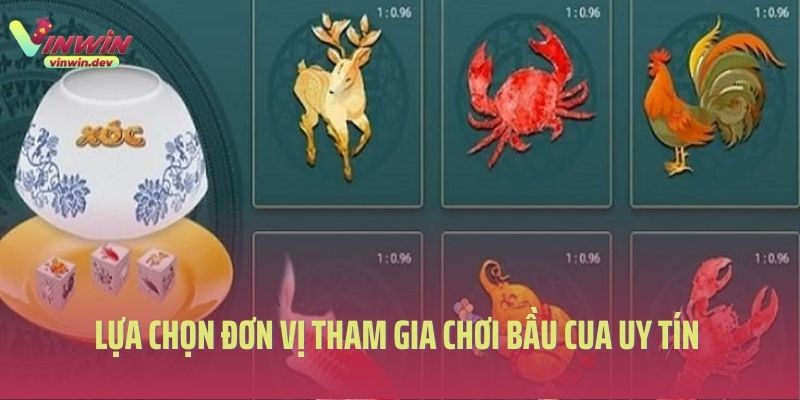 Lựa chọn đơn vị tham gia chơi bầu cua uy tín