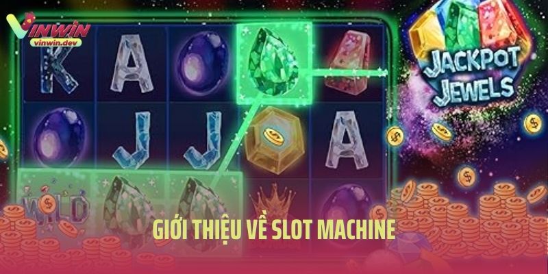 Giới thiệu về slot machine là gì?