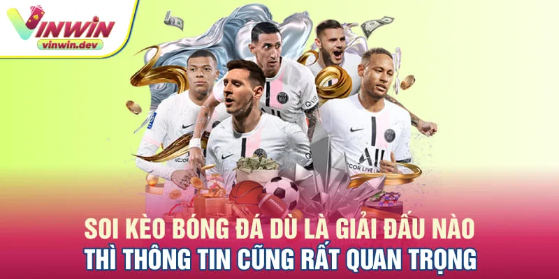 Soi kèo bóng đá dù là giải đấu nào thì thông tin cũng rất quan trọng