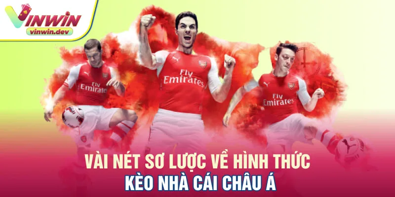 Giới thiệu chung về hình thức kèo nhà cái Châu Á